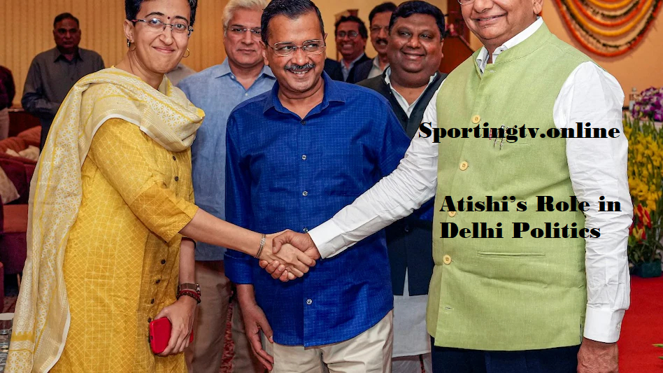 Atishi’s Role in Delhi Politics